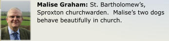 Malise Graham: St. Bartholomews, Sproxton churchwarden.  Malises two dogs behave beautifully in church.